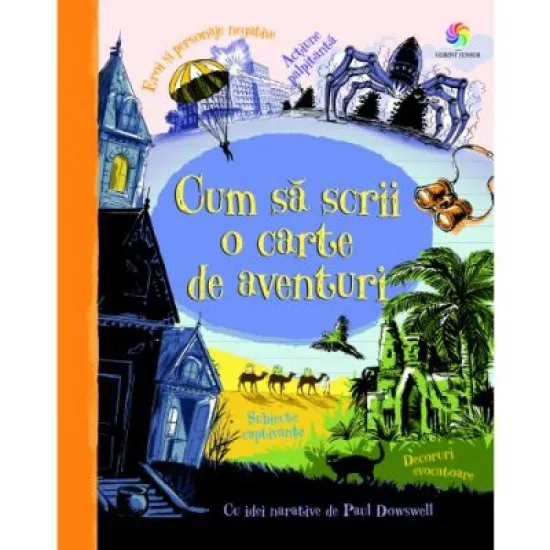 Cum sa scrii o carte de aventuri - Paul Dowswell Cum sa scrii o carte de aventuri - Paul Dowswell