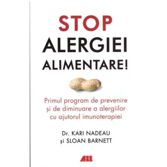 Stop alergiei alimentare! - Kari Nadeau, Sloan Barnett Stop alergiei alimentare! - Kari Nadeau, Sloan Barnett
