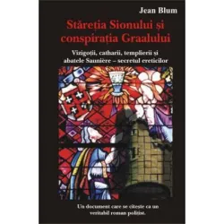 Staretia Sionului si conspiratia Graalului - Jean Blum