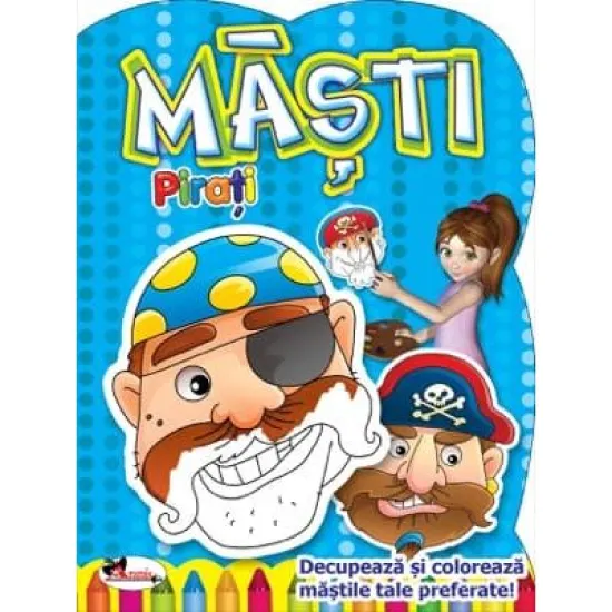 Masti Pirati. Decupeaza si coloreaza mastile tale preferate Masti Pirati. Decupeaza si coloreaza mastile tale preferate