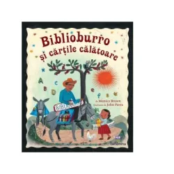 Biblioburro si cartile calatoare - Monica Brown