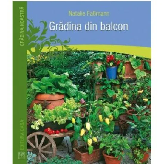 Gradina din balcon - Natalie Fasmann Gradina din balcon - Natalie Fasmann