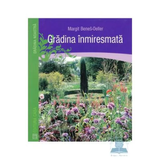 Gradina inmiresmata - Margit Benes-Oeller Gradina inmiresmata - Margit Benes-Oeller