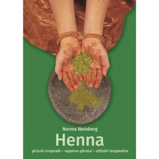 Henna - pictura corporala, vopsirea parului, utilizari terapeutice - Norma Weinberg Henna - pictura corporala, vopsirea parului, utilizari terapeutice - Norma Weinberg