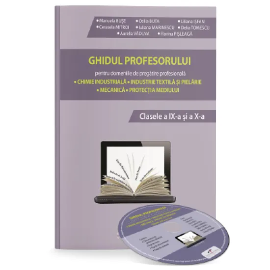 GHIDUL PROFESORULUI pentru domeniile de pregatire profesionala. Clasele a IX-a si a X-a - Manuela BUSE, Otilia BUTA, Liliana ISFAN, Cerasela MITROI, Iuliana MARINESCU, Delia TOMESCU, Aurelia VADUVA GHIDUL PROFESORULUI pentru domeniile de pregatire profesionala. Clasele a IX-a si a X-a - Manuela BUSE, Otilia BUTA, Liliana ISFAN, Cerasela MITROI, Iuliana MARINESCU, Delia TOMESCU, Aurelia VADUVA