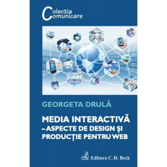 Media interactiva. Aspecte de design si productie pentru web - Georgeta Drula Media interactiva. Aspecte de design si productie pentru web - Georgeta Drula