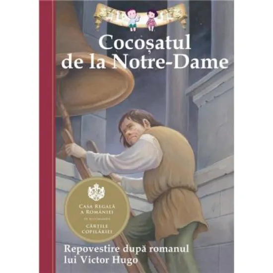 Cocosatul de la Notre-Dame. Repovestire dupa romanul lui Victor Hugo. - Deanna McFadden Cocosatul de la Notre-Dame. Repovestire dupa romanul lui Victor Hugo. - Deanna McFadden