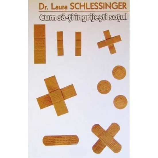 Cum sa-ti ingrijesti sotul - Laura Schlessinger