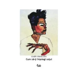 Cum sa-ti intelegi sotul - Gary Smalley