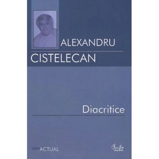 Diacritice - Alexandru Cistelecan Diacritice - Alexandru Cistelecan