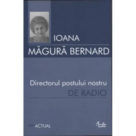 Directorul postului nostru de radio - Ioana Magura Bernard Directorul postului nostru de radio - Ioana Magura Bernard