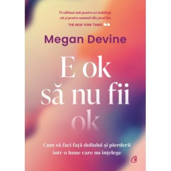 E ok sa nu fii ok - Megan Devine E ok sa nu fii ok - Megan Devine