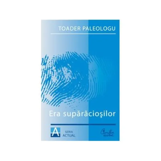 Era suparaciosilor - Toader Paleologu Era suparaciosilor - Toader Paleologu