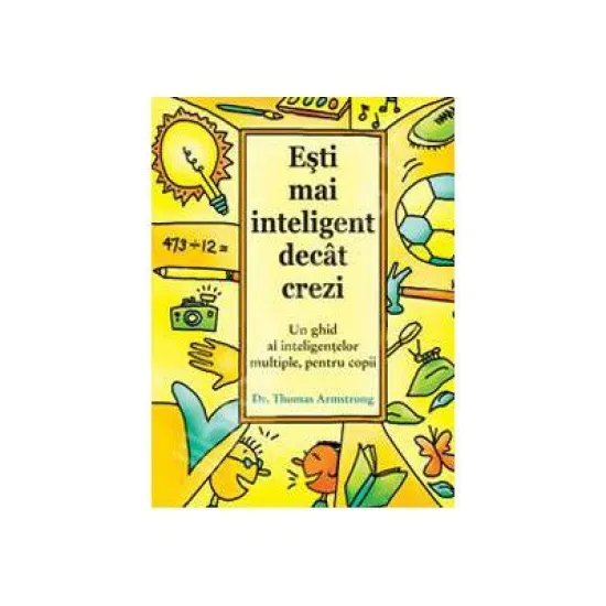 Esti mai inteligent decat crezi-Thomas Armstrong Esti mai inteligent decat crezi-Thomas Armstrong