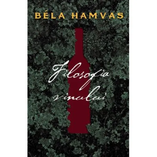 Filosofia vinului - Bela Hamvas Filosofia vinului - Bela Hamvas
