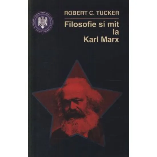 Filosofie si mit la Karl Marx - Robert C. Tucker Filosofie si mit la Karl Marx - Robert C. Tucker