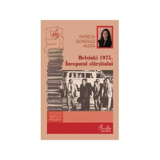 Helsinki 1975 Inceputul sfarsitului - Patricia Gonzalez Aldea Helsinki 1975 Inceputul sfarsitului - Patricia Gonzalez Aldea