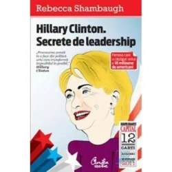 Hillary Clinton. Secrete de leadership - Rebecca Shambaugh