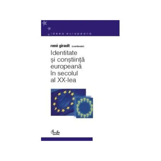 Identitate si constiinta europeana in secolul al XX-lea - Rene Girault Identitate si constiinta europeana in secolul al XX-lea - Rene Girault