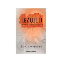 Iezuitii. Misiune, mituri si istorie - Jonathan Wright