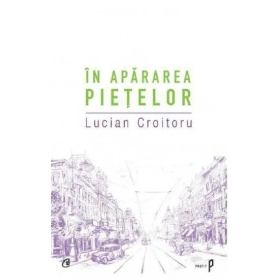 In apararea pietelor - Lucian Croitoru In apararea pietelor - Lucian Croitoru