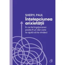 Intelepciunea anxietatii - Sheryl Paul