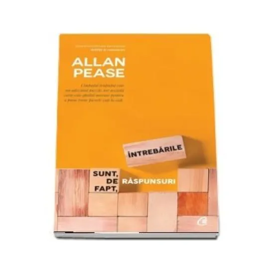 Intrebarile sunt, de fapt, raspunsuri - Allan Pease Editia a III-a Intrebarile sunt, de fapt, raspunsuri - Allan Pease Editia a III-a