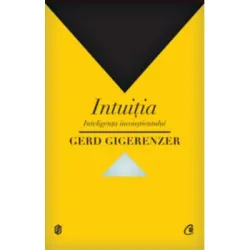 Intuitia. Inteligenta inconstientului - Gerd Gigerenzer