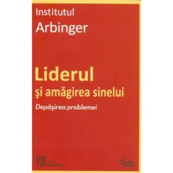 Liderul si amagirea sinelui. Depasirea problemei - Institutul Arbinger