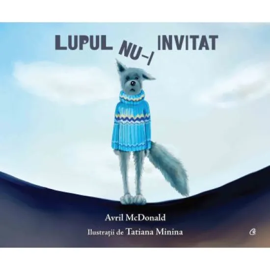 Lupul nu-i invitat - Avril McDonald. Ilustratii de Tatiana Minina Lupul nu-i invitat - Avril McDonald. Ilustratii de Tatiana Minina