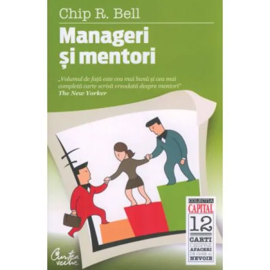 Manageri si mentori - Chip R. Bell Manageri si mentori - Chip R. Bell