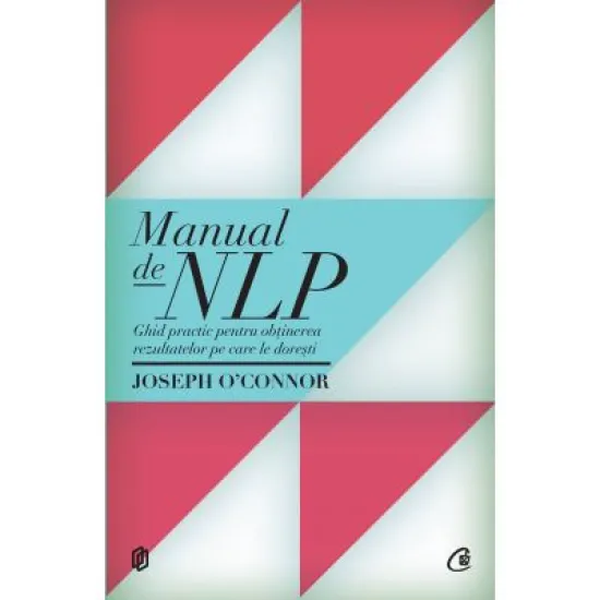Manual de NLP. Editia a II-a - Joseph O'Connor Manual de NLP. Editia a II-a - Joseph O'Connor