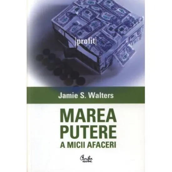 Marea putere a micii afaceri - Jamie S. Walters Marea putere a micii afaceri - Jamie S. Walters