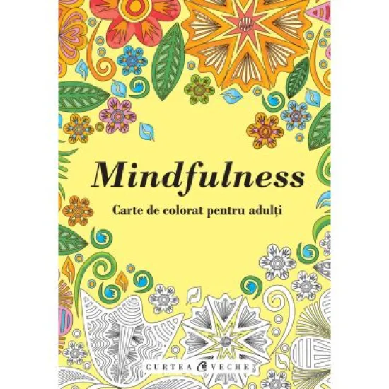 Mindfulness. Carte de colorat pentru adulti Mindfulness. Carte de colorat pentru adulti
