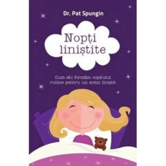 Nopti linistite Cum sa-i formam copilului rutine pentru un somn linistit - Pat Spungin Nopti linistite Cum sa-i formam copilului rutine pentru un somn linistit - Pat Spungin