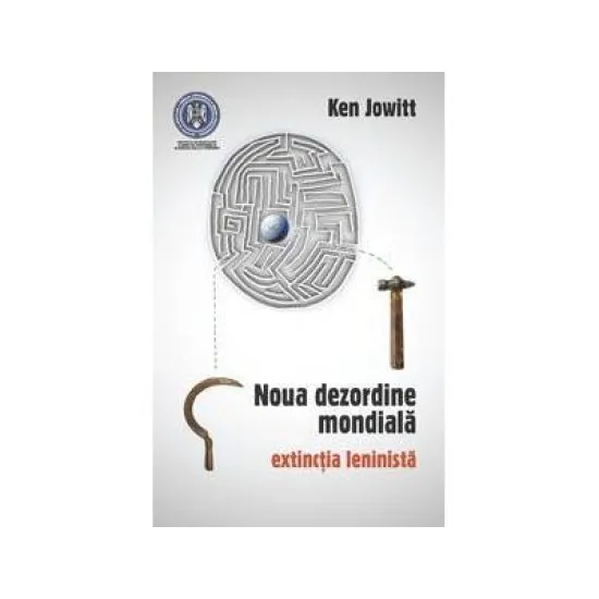 Noua dezordine mondiala: extinctia leninista - Ken Jowitt Noua dezordine mondiala: extinctia leninista - Ken Jowitt
