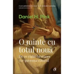 O minte cu totul noua. De ce right-brainers vor guverna viitorul - Daniel H. Pink