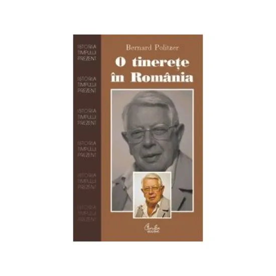 O tinerete in Romania - Bernard Politzer O tinerete in Romania - Bernard Politzer