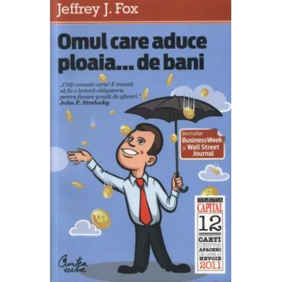 Omul care aduce ploaia... de bani - Jeffrey J. Fox Omul care aduce ploaia... de bani - Jeffrey J. Fox