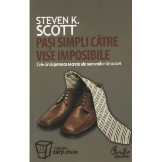 Pasi simpli catre vise imposibile. - Steven K. Scott