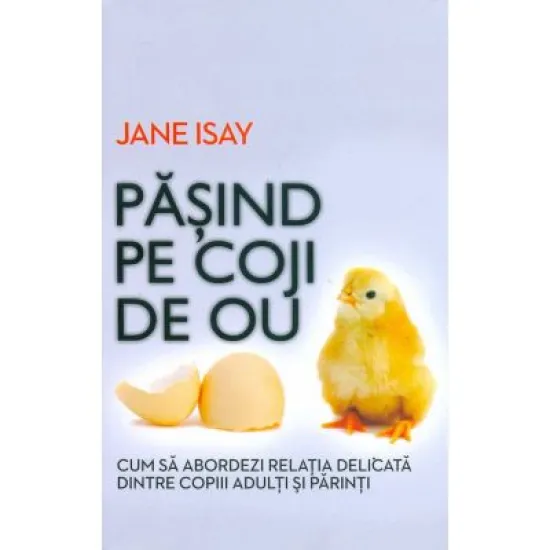 Pasind pe coji de ou - Jane Isay Pasind pe coji de ou - Jane Isay