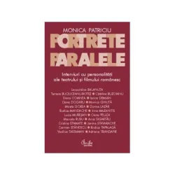 Portrete paralele. Interviuri cu personalitati ale teatrului si filmului romanesc - Monica Patriciu