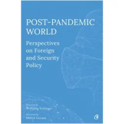 Post-Pandemic World. Perspectives on Foreign and Security Policy - Olivia Toderean, Sergiu Celac, George Scutaru