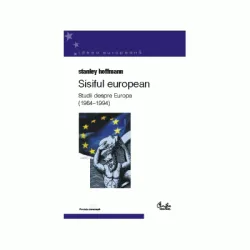 Sisiful european. Studii despre Europa (1964 1994) - Stanley Hoffmann