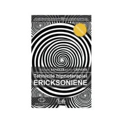 Tehnicile hipnoterapiei ericksoniene Volumul 1 - Richard Bandler