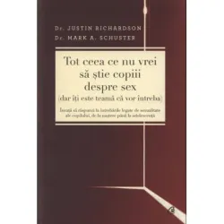 Tot ceea ce nu vrei sa stie copiii despre sex (dar iti este teama ca vor intreba) - Justin Richardson