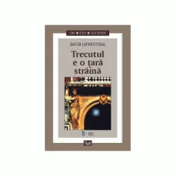 Trecutul e o tara straina - David Lowenthal