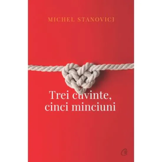 Trei cuvinte, cinci minciuni - Michel Stanovici Trei cuvinte, cinci minciuni - Michel Stanovici