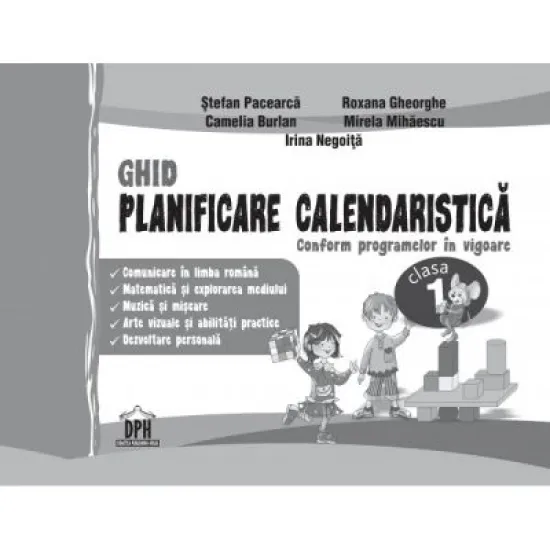GHID - Planificare Calendaristica. Conform programelor in vigoare (clasa I)