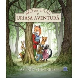 Hector Vulpoi si Uriasa Aventura - Astrid Sheckels
